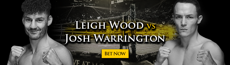Leigh Wood vs. Josh Warrington Boxing Betting